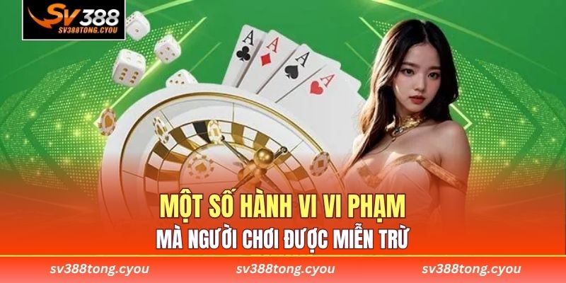 Một số hành vi vi phạm mà người chơi được miễn trừ