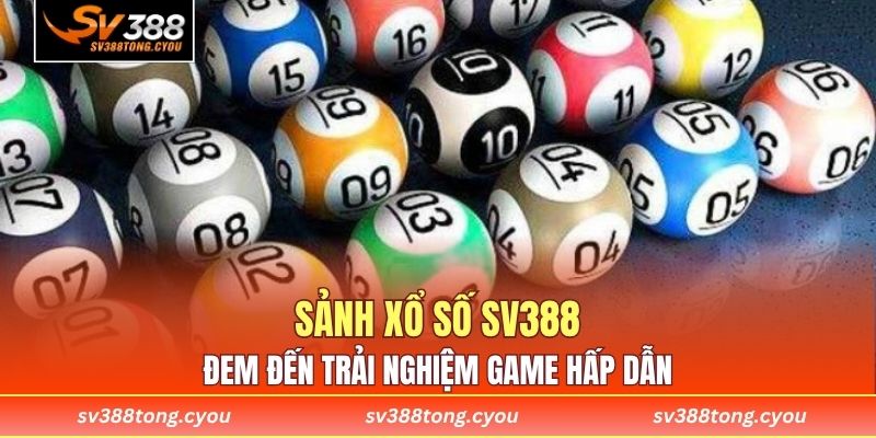 Sảnh xổ số SV388 đem đến trải nghiệm game hấp dẫn